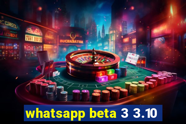 whatsapp beta 3 3.10